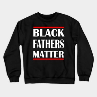 black fathers matter Crewneck Sweatshirt